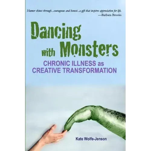 Dancing with Monsters: Chronic Illness as Creative Transformation
