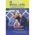 8 Little Steps to MOGUL LEVEL PARENTING: The Making of a Mini Mogul