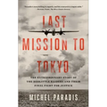 Last Mission to Tokyo: The Extraordinary Story of the Doolittle Raiders and Their Final Fight for Justice