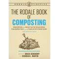 The Rodale Book of Composting, Newly Revised and Updated: Simple Methods to Improve Your Soil, Recycle Waste, Grow Healthier Plants, and Create an Ear