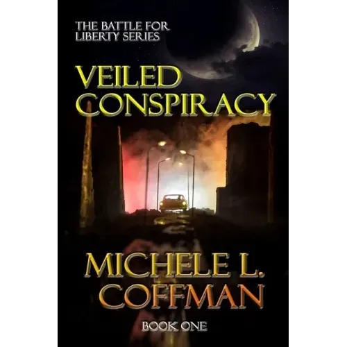 Veiled Conspiracy: Book One in The Battle For Liberty Series