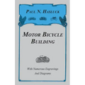 Motor Bicycle Building - With Numerous Engravings and Diagrams