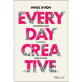 Everyday Creative: A Dangerous Guide for Making Magic at Work