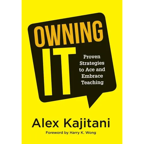Owning It: Proven Strategies to Ace and Embrace Teaching (Effective Teaching Strategies to Improve Classroom Management and Increase Teacher Empowerme