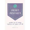 Pocket Positivity: Portable Tips for Beating Negativity and Negative Self-Talk
