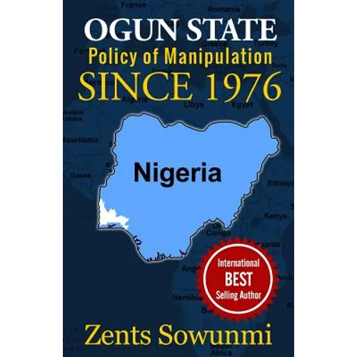 Ogun State: Policy of Manipulation since 1976: Policy of frustration since 1976