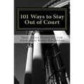 101 Ways to Stay Out of Court: Volume I