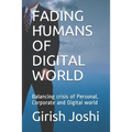 Fading Humans of Digital World: Balancing crisis of Personal, Corporate and Digital world