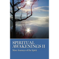 Spiritual Awakenings II: More Journeys of the Spirit