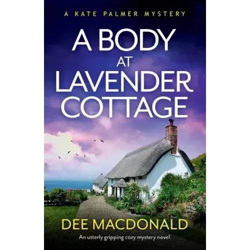 A Body at Lavender Cottage: An utterly gripping cozy mystery novel