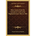 More Leaves from the Journal of a Life in the Highlands from 1862 to 1882