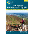 Five-Star Trails: Tri-Cities of Tennessee & Virginia: 40 Spectacular Hikes Near Johnson City, Kingsport, and Bristol