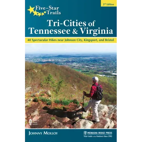Five-Star Trails: Tri-Cities of Tennessee & Virginia: 40 Spectacular Hikes Near Johnson City, Kingsport, and Bristol
