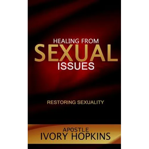 Healing from Sexual Issues: Restoring Sexuality