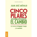 Cinco pilares para transitar el cambio: Los cambios del lenguaje, el cuerpo y las emociones