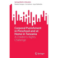 Corporal Punishment in Preschool and at Home in Tanzania: A Children's Rights Challenge