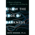 Below the Edge of Darkness: A Memoir of Exploring Light and Life in the Deep Sea