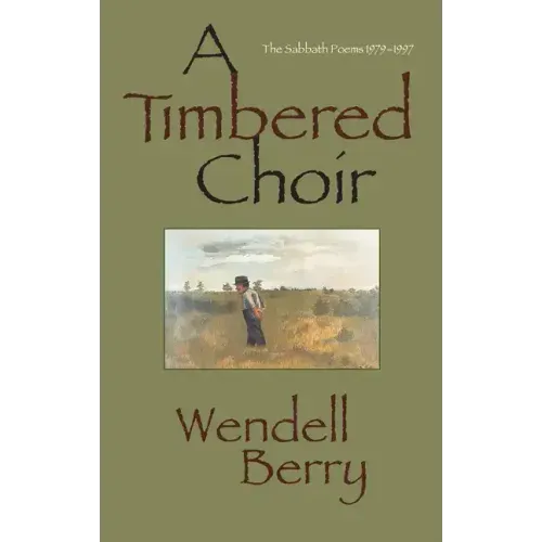 A Timbered Choir: The Sabbath Poems 1979-1997