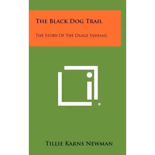 The Black Dog Trail: The Story of the Osage Indians
