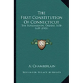 The First Constitution of Connecticut: The Fundamental Orders, 1638-1639 (1901)