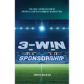 3-Win Sponsorship: The Next Generation of Sports and Entertainment Marketing