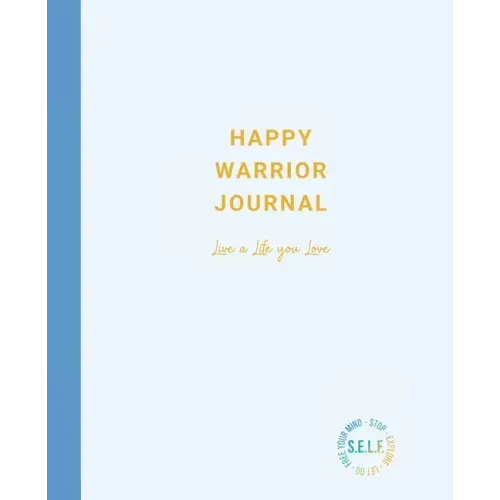 Happy Warrior Journal: Live A Life You Love