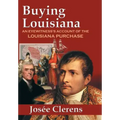 Buying Louisiana: An Eyewitness's Account of the Louisiana Purchase (New Edition)