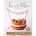 Tea at the Palace: A Cookbook: 50 Delicious Afternoon Tea Recipes