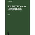 Dittmer; Lieckfeld; Romberg: Motoren Und Winden Für Die See- Und Küstenfischerei. Teil 2