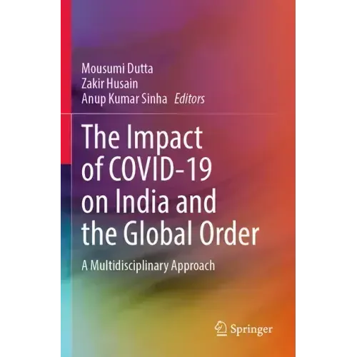 The Impact of Covid-19 on India and the Global Order: A Multidisciplinary Approach