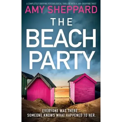 The Beach Party: A completely gripping psychological thriller with a jaw-dropping twist