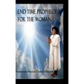 End Times Prophecy for The Woman