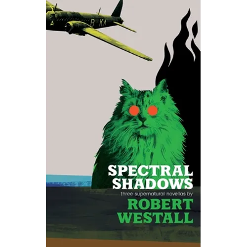 Spectral Shadows: Three Supernatural Novellas (Blackham's Wimpey, The Wheatstone Pond, Yaxley's Cat)