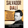 Salvador Dalí: A Captivating Guide to the Life of a Famous Spanish Painter Who Is Known for His Surrealist Paintings and Flamboyant Personality