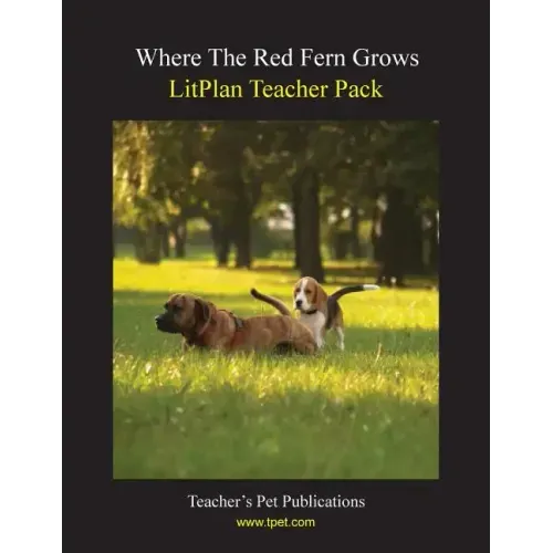 Litplan Teacher Pack: Where the Red Fern Grows