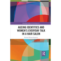 Ageing Identities and Women's Everyday Talk in a Hair Salon