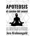 Apoteosis: El Camino del Swami: Las 7 Liberaciones que te convertirán en Amo de tu Realidad