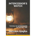 Intercessor's Watch: Taking Your Call as an Intercessor to the Next Level!