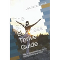 The Small Business Thrive Guide: How To Save Money and Thrive During Challenging Times