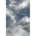 Supermanifolds: Theory and Applications