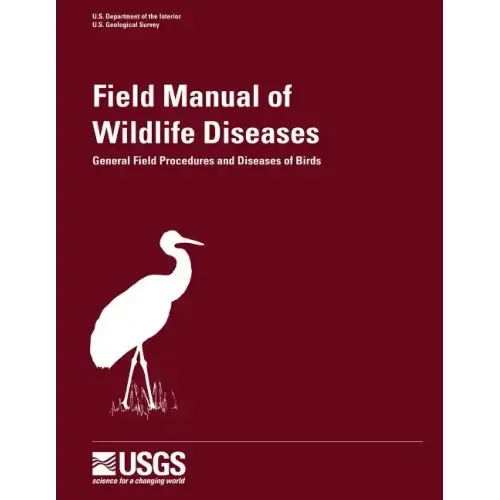 Field Manual of Wildlife Diseases - General Field Procedures and Diseases of Birds
