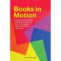 Books in Motion: Connecting Preschoolers with Books Through Art, Games, Movement, Music, Playacting, and Props
