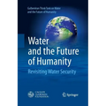 Water and the Future of Humanity: Revisiting Water Security