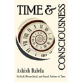 Time and Consciousness: Cyclical, Hierarchical, and Causal Notions of Time