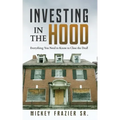 Investing in the Hood: Everything You Need to Know to Close the Deal