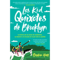Kid Quixotes \ Los Kid Quixotes de Brooklyn (Spanish Edition): La Historia de Un Grupo de Estudiantes, Su Maestro Y La Escuela En La Que Todo Es Posib