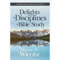 Delights and Disciplines of Bible Study: A Guidebook for Studying God's Word