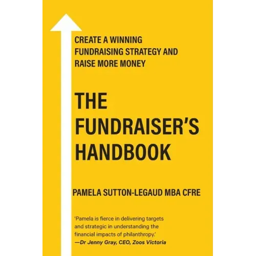 The Fundraiser's Handbook: Create a winning fundraising strategy and raise more money - Australian Edition