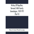 History Of Royalton, Vermont, With Family Genealogies, 1769-1911 (Part Ii)