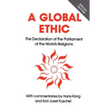 Global Ethic: The Declaration of the Parliament of the World's Religions